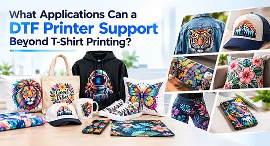What Applications Can a DTF Printer Support Beyond T-Shirt Printing?